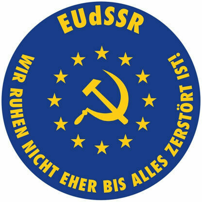 Aufkleber, EUdSSR, Wir ruhen nicht eher bis alles zerstört ist