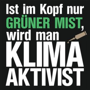 Aufkleber/Sticker - Ist im Kopf nur Grüner Mist, wird man Klimaaktivist