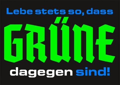 Aufkleber/Sticker - Lebe stets so, dass GRÜNE dagegen sind